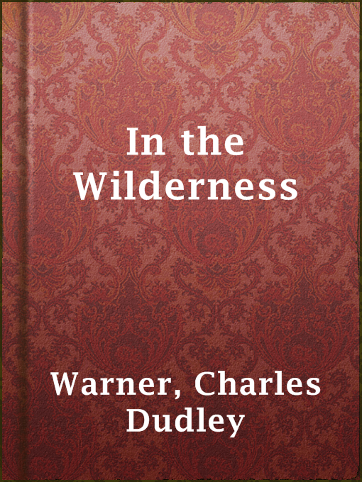 Title details for In the Wilderness by Charles Dudley Warner - Available
